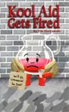 Kool Aid Gets Fired