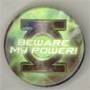 Green Lantern Movie Pin - Beware My Power! - FREE - Limit 1 Per Customer