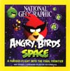 National Geographic Angry Birds Space A Furious Flight Into The Final Frontier SC