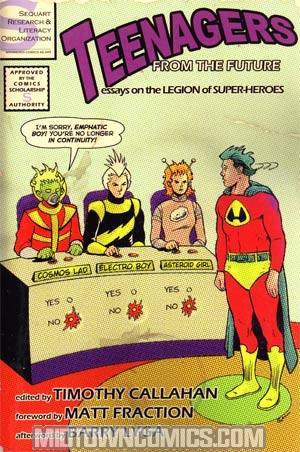 Teenagers From The Future Essays On The Legion Of Super-Heroes SC