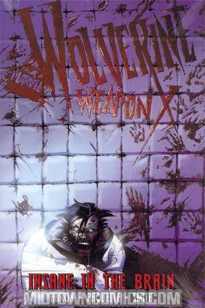 Wolverine Weapon X Vol 2 Insane In The Brain HC