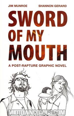 Sword Of My Mouth A Post-Rapture Graphic Novel TP