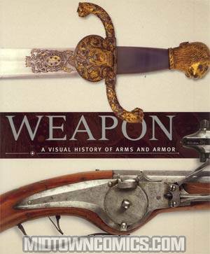 Weapon A Visual History Of Arms And Armor TP