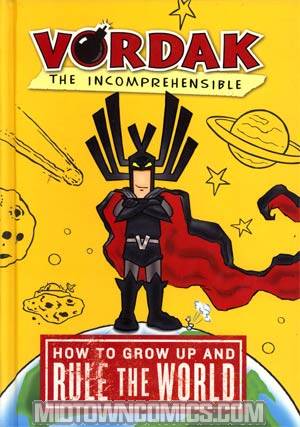 Vordak The Incomprehensible How To Grow Up And Rule The World HC
