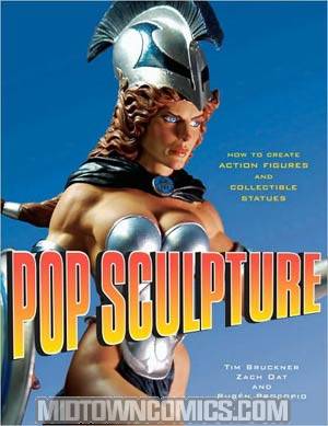 Pop Sculpture How To Create Action Figures And Collectible Statues TP