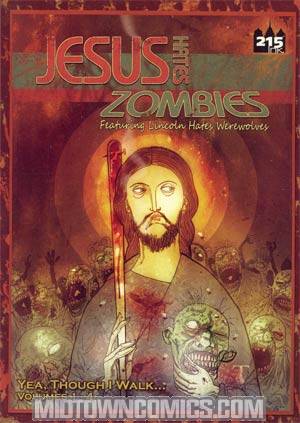 Jesus Hates Zombies Featuring Lincoln Hates Werewolves In Yea Though I Walk Collected Edition TP