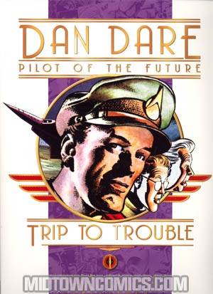 Dan Dare Pilot Of The Future Vol 13 Trip To Trouble HC