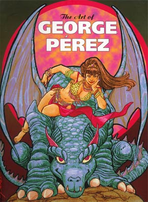 Art Of George Perez HC Signed & Numbered Limited Edition