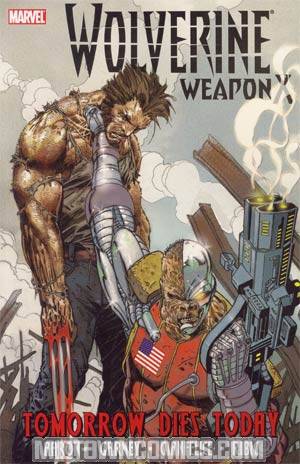 Wolverine Weapon X Vol 3 Tomorrow Dies Today TP