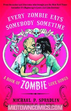 Every Zombie Eats Somebody Sometime A Book Of Zombie Love Songs TP