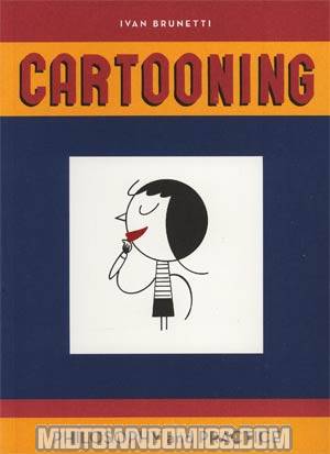 Ivan Brunetti Cartooning Philosophy And Practice SC