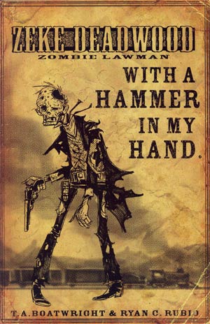 Zeke Deadwood Zombie Lawman #2 With A Hammer In My Hand