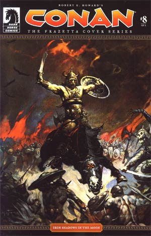 Robert E Howards Conan The Frazetta Cover Series #8 Iron Shadows In The Moon