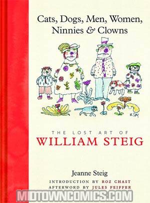 Cats Dogs Men Women Ninnies & Clowns Lost Art Of William Steig HC