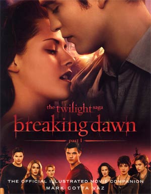 Twilight Saga Breaking Dawn Part 1 The Official Illustrated Movie Companion TP