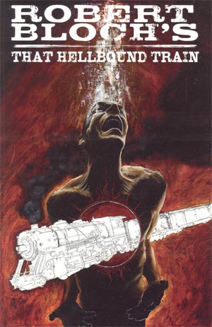 Robert Blochs That Hellbound Train TP
