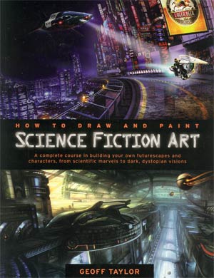 How To Draw And Paint Science Fiction Art SC