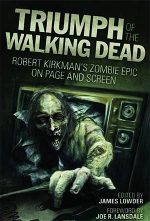 Triumph Of The Walking Dead Robert Kirkmans Zombie Epic On Page & Screen SC