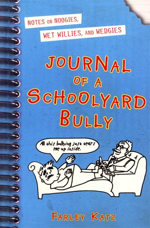 Journal Of A Schoolyard Bully Notes On Noogies Wet Willies And Wedgies HC