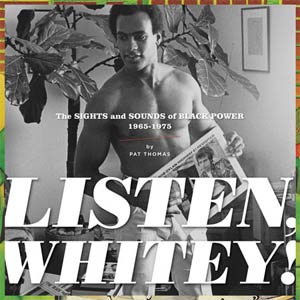 Listen Whitey Sights & Sounds Of Black Power 1965-1975 HC