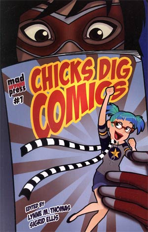 Chicks Dig Comics A Celebration Of Comic Books By The Women Who Love Them SC