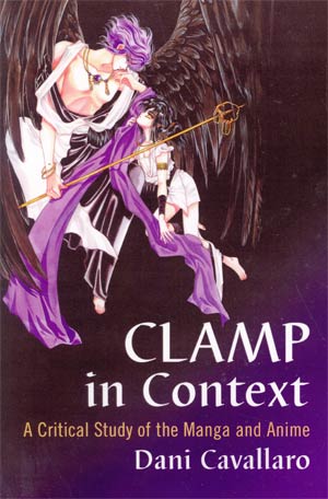 CLAMP In Context A Critical Study Of The Manga And Anime SC