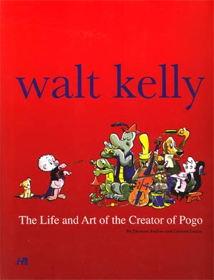 Walt Kelly Life & Art Of The Creator Of Pogo HC