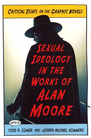 Sexual Ideology In The Works Of Alan Moore SC