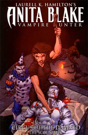Laurell K Hamiltons Anita Blake Vampire Hunter Circus Of The Damned Vol 3 Scoundrel TP
