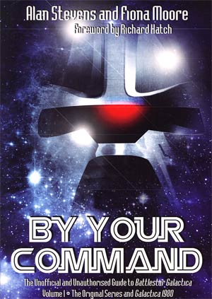 By Your Command Unofficial And Unauthorized Guide To Battlestar Galactica Vol 1 Original Series And Galactica 1980 SC