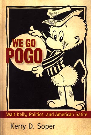 We Go Pogo Walt Kelly Politics And American Satire HC