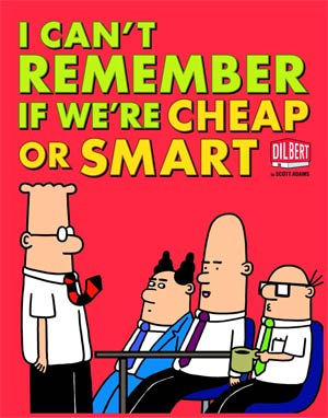 Dilbert I Cant Remember If Were Cheap Or Smart TP