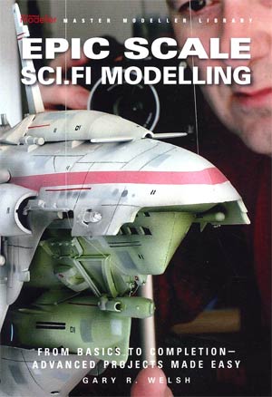 Sci-Fi & Fantasy Modeller Presents Modelling The 21st Century Vol 5 Epic Scale Of Modelling TP