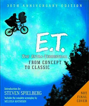 E.T. The Extra-Terrestrial From Concept To Classic SC