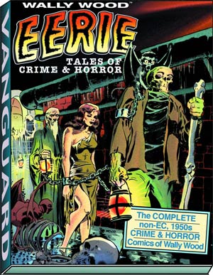 Wally Wood Eerie Tales Of Crime & Horror HC Deluxe Slipcased Edition