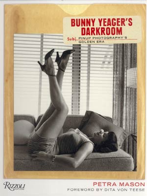 Bunny Yeagers Darkroom Pin-Up Photographys Golden Era HC
