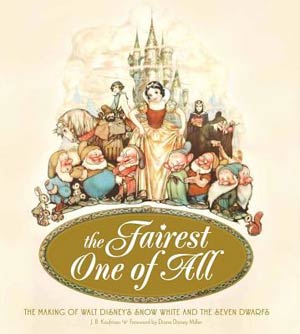 Fairest One Of All Making Of Walt Disneys Snow White And The Seven Dwarfs HC