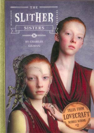 Tales From Lovecraft Middle School Book 2 Slither Sisters HC