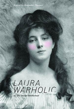 Laura Warholic Or The Sexual Intellectual Novel SC