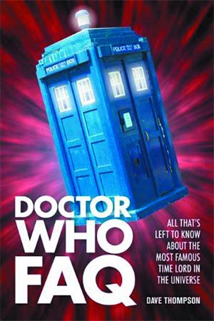 Doctor Who FAQ All Thats Left To Know About The Most Famous Time Lord In The Universe SC