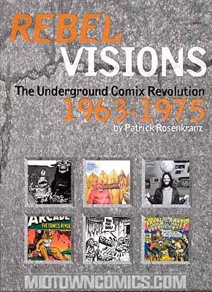 Rebel Visions The Underground Comix Revolution 1963-1975 HC