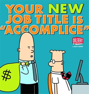 Dilbert Your New Job Title Is Accomplice TP