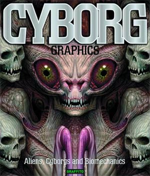 Cyborg Graphics Aliens Cyborgs And Biomechanics HC