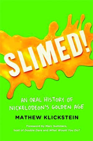 Slimed An Oral History Of Nickelodeons Golden Age TP