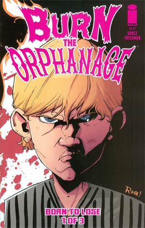 Burn The Orphanage Born To Lose #1 Cover B Variant Rob Guillory Cover