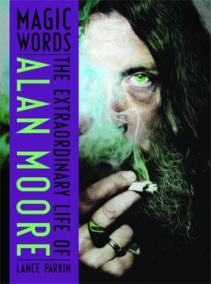 Magic Words Extraordinary Life Of Alan Moore HC