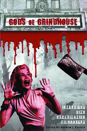 Gods Of Grindhouse Interviews With Exploitation Filmmakers TP
