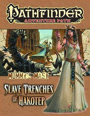 Pathfinder Adventure Path Mummys Mask Part 5 Slave Trenches Of Hakotep TP