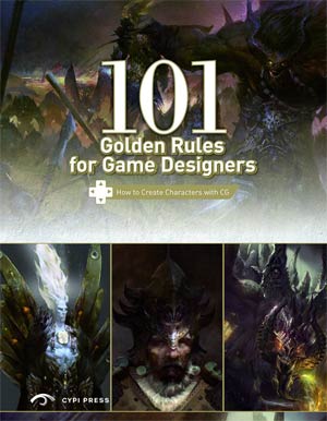 101 Golden Rules For Game Designers How To Create Amazing Characters SC