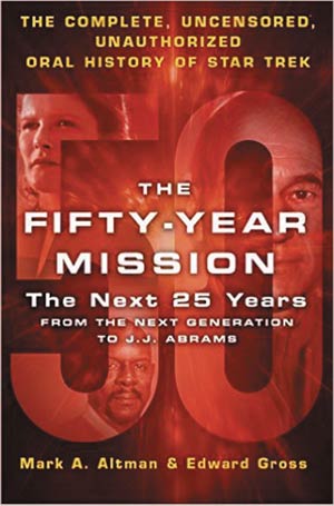 Fifty-Year Mission Complete Uncensored Unauthorized Oral History Of Star Trek Vol 2 The Next 25 Years HC